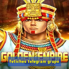 fetiches telegram grupo